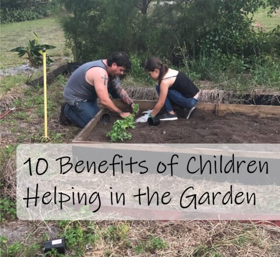 10 Benefits of Your Children Helping in the Garden